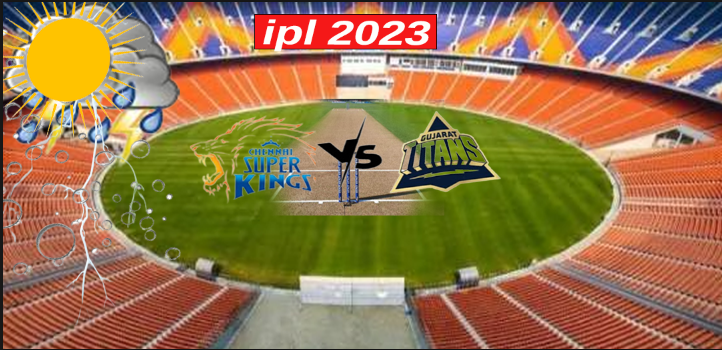  ipl 2023 Final : ఐపీఎల్ ఫైనల్.. పిచ్ రిపోర్ట్ ఏంటి? వెదర్ కండీషన్ ఎలా ఉంది? ఒకవేళ వర్షం పడితే?