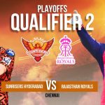 SRH Vs RR Qualifier 2 Match Highlights: హైదరాబాద్ సన్ రైజర్స్ వర్సెస్ రాజస్థాన్.. మ్యాచ్ సాగిందిలా..!