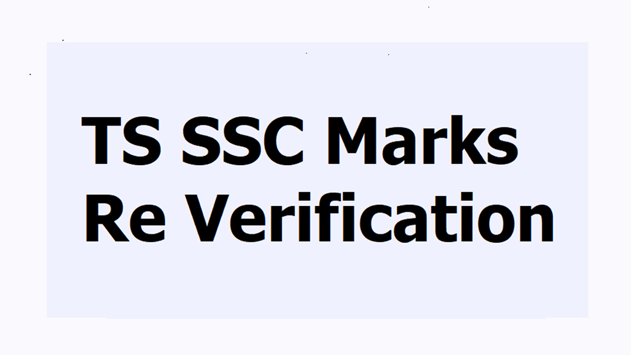 TS SSC Results Re-Verification : తెలంగాణ టెన్త్ ఫలితాల రీ కౌంటింగ్, రీ వెరిఫికేషన్ ఫీజు, లాస్ట్ డేట్ వివరాలు